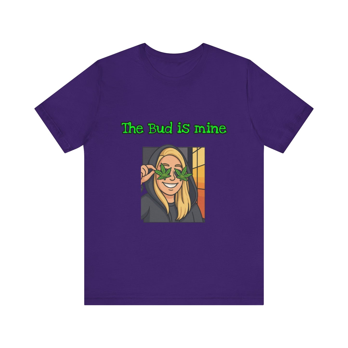Funny Cannabis Tee - The Bud is Mine, Marijuana Shirt, Unisex Graphic Tee, Greenery Gift, Stoner Apparel, Casual Cool Tee-Mary Jane 2025