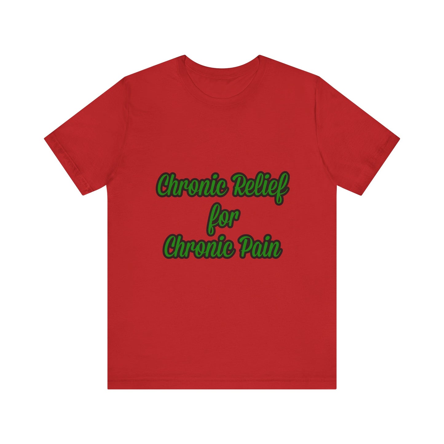 Chronic Relief Unisex T-Shirt | Comfort Tee for Pain Management, Wellness Gift, Support Wear, Everyday Style, Self-Care Apparel
