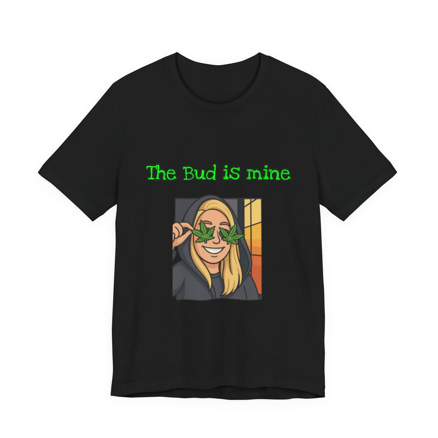 Funny Cannabis Tee - The Bud is Mine, Marijuana Shirt, Unisex Graphic Tee, Greenery Gift, Stoner Apparel, Casual Cool Tee-Mary Jane 2025
