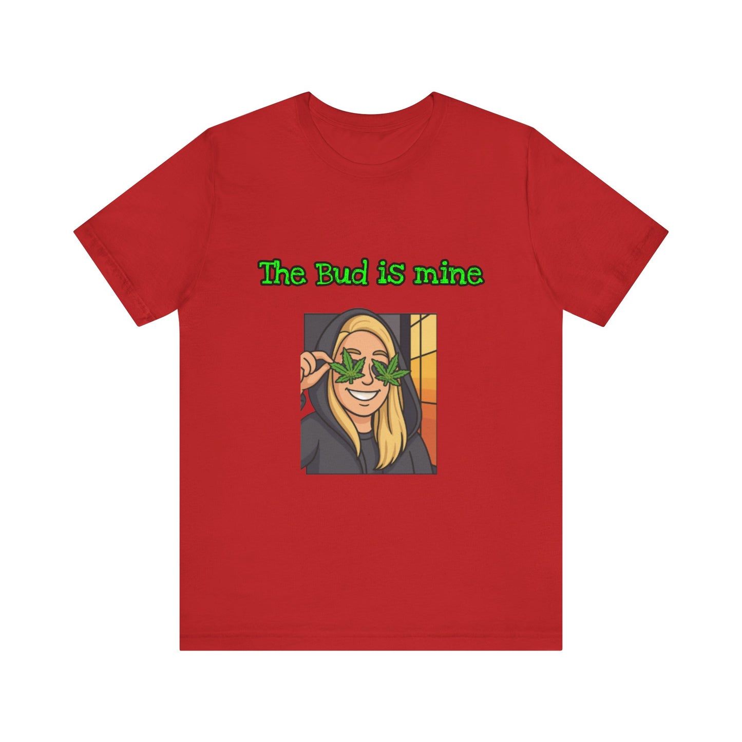 Funny Cannabis Tee - The Bud is Mine, Marijuana Shirt, Unisex Graphic Tee, Greenery Gift, Stoner Apparel, Casual Cool Tee-Mary Jane 2025