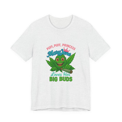 Puff Puff Princess — Loves Her Big Buds T-Shirt - High Spirits Unisex Tee: Perfect for Celebrations, Parties, Cannabis Enthusiasts, Gifts for Friends, Festivals, Summer Vibes, Relaxation