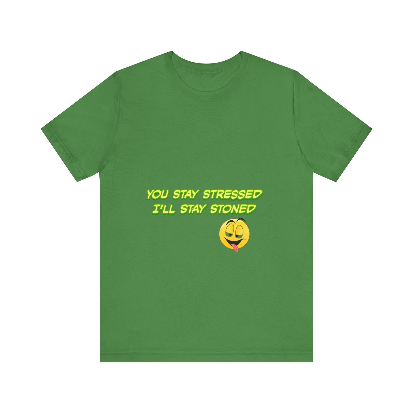 Funny Unisex Tee - "You Stay Stressed I'll Stay Stoned" - Perfect for Relaxation, Gift for Friends, Casual Wear, Comfort Tee, Humorous [...]-Mary Jane 2025