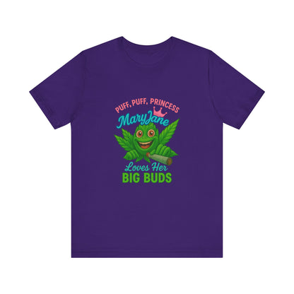 Puff Puff Princess — Loves Her Big Buds T-Shirt - High Spirits Unisex Tee: Perfect for Celebrations, Parties, Cannabis Enthusiasts, Gifts for Friends, Festivals, Summer Vibes, Relaxation