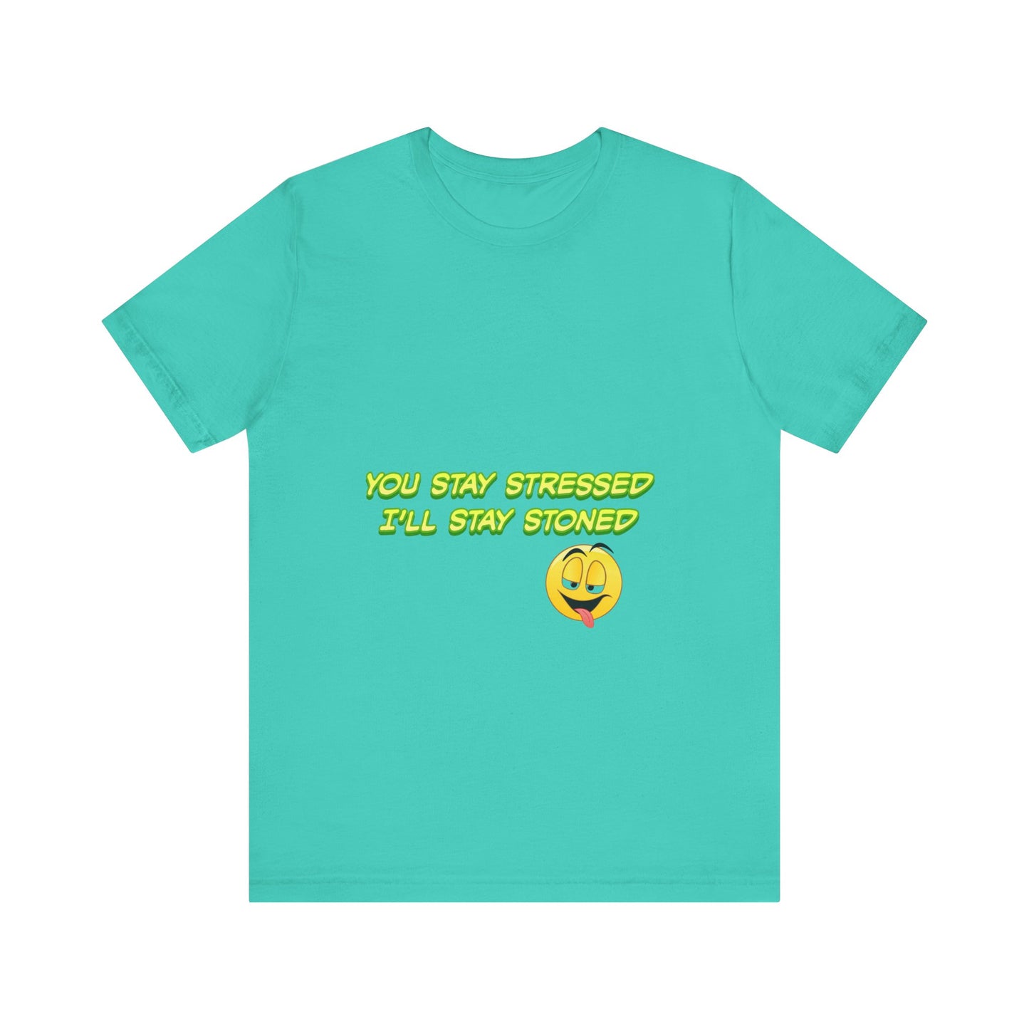Funny Unisex Tee - "You Stay Stressed I'll Stay Stoned" - Perfect for Relaxation, Gift for Friends, Casual Wear, Comfort Tee, Humorous [...]-Mary Jane 2025