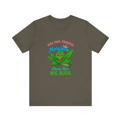 Puff Puff Princess — Loves Her Big Buds T-Shirt - High Spirits Unisex Tee: Perfect for Celebrations, Parties, Cannabis Enthusiasts, Gifts for Friends, Festivals, Summer Vibes, Relaxation