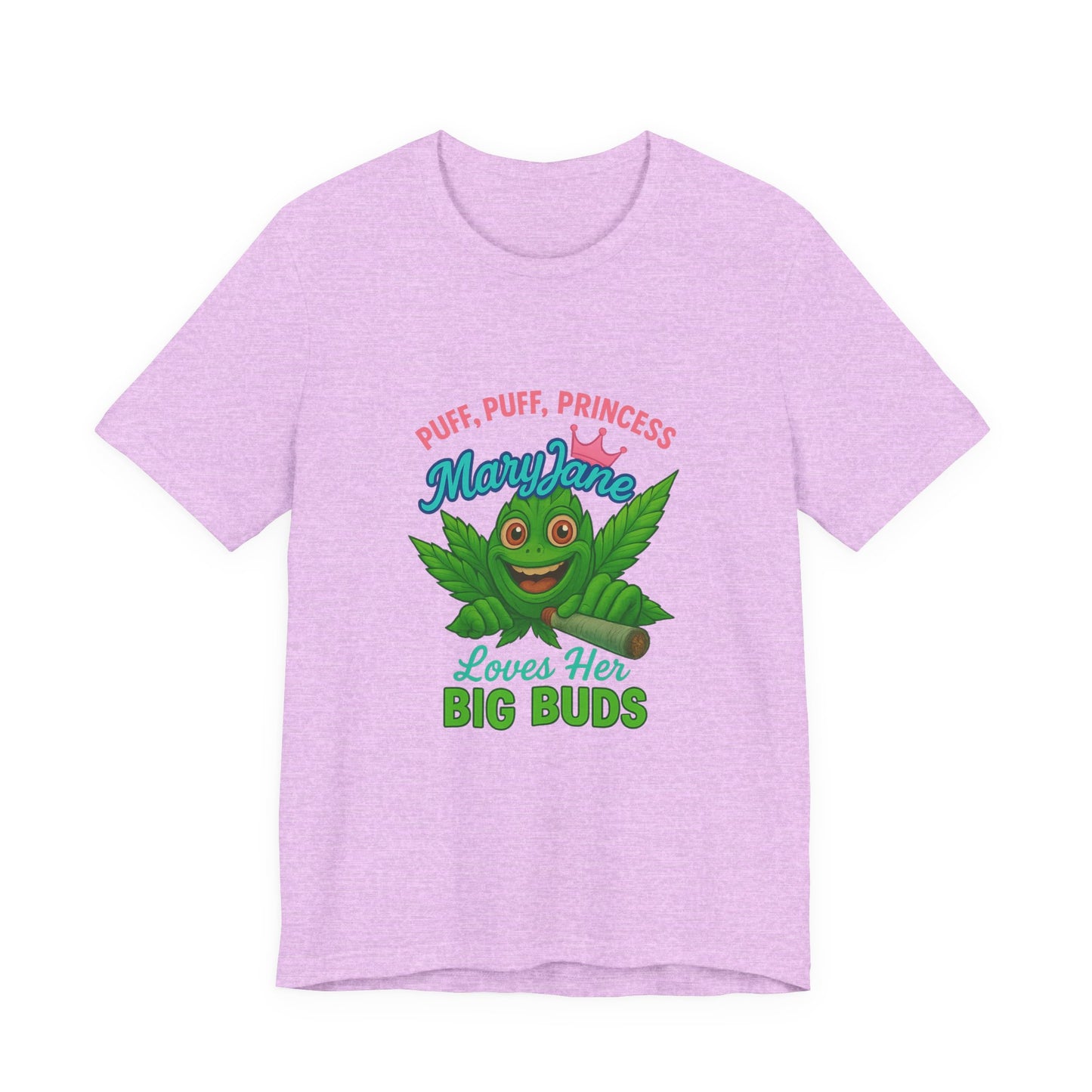 Puff Puff Princess — Loves Her Big Buds T-Shirt - High Spirits Unisex Tee: Perfect for Celebrations, Parties, Cannabis Enthusiasts, Gifts for Friends, Festivals, Summer Vibes, Relaxation