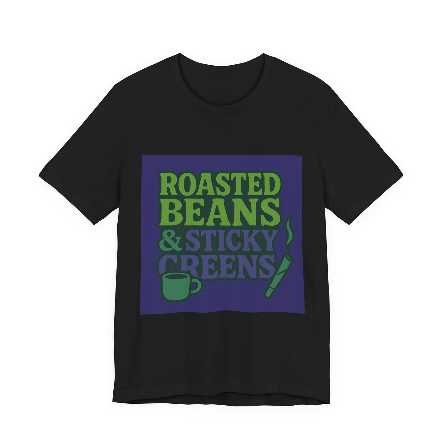 Roasted Beans & Sticky Greens Tee, Coffee Lover Shirt, Unisex Funny T-Shirt, Humor Gift, Everyday Wear, Cute Casual Top