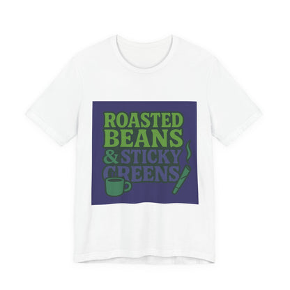 Roasted Beans & Sticky Greens Tee, Coffee Lover Shirt, Unisex Funny T-Shirt, Humor Gift, Everyday Wear, Cute Casual Top