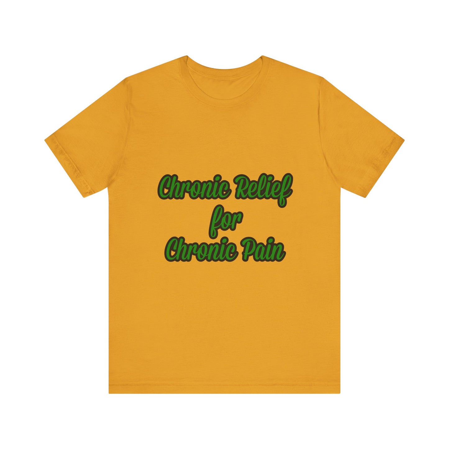 Chronic Relief Unisex T-Shirt | Comfort Tee for Pain Management, Wellness Gift, Support Wear, Everyday Style, Self-Care Apparel