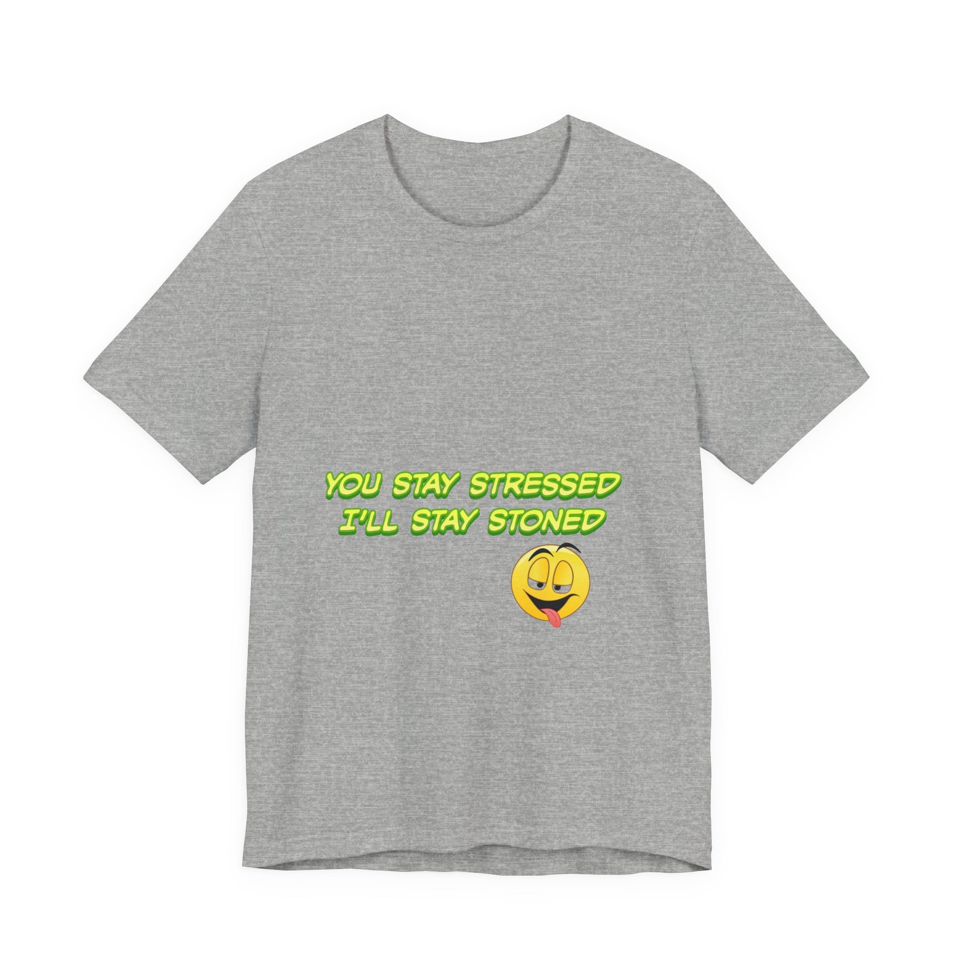 Funny Unisex Tee - "You Stay Stressed I'll Stay Stoned" - Perfect for Relaxation, Gift for Friends, Casual Wear, Comfort Tee, Humorous [...]-Mary Jane 2025