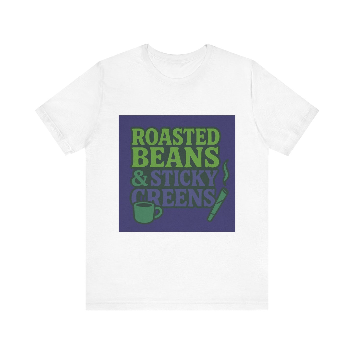 Roasted Beans & Sticky Greens Tee, Coffee Lover Shirt, Unisex Funny T-Shirt, Humor Gift, Everyday Wear, Cute Casual Top