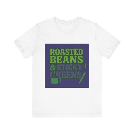 Roasted Beans & Sticky Greens Tee, Coffee Lover Shirt, Unisex Funny T-Shirt, Humor Gift, Everyday Wear, Cute Casual Top