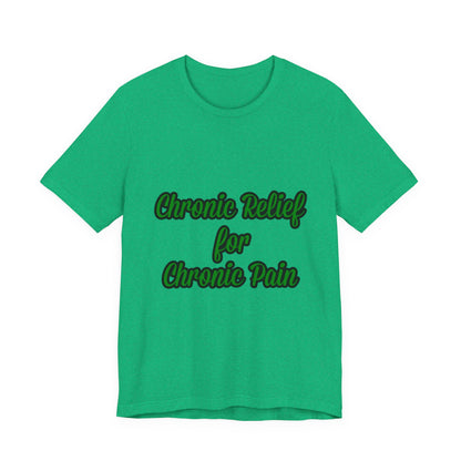 Chronic Relief Unisex T-Shirt | Comfort Tee for Pain Management, Wellness Gift, Support Wear, Everyday Style, Self-Care Apparel