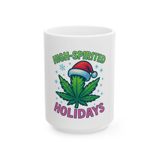 High-Spirited Holidays Ceramic Mug — Funny Cannabis Christmas Coffee Cup (11oz & 15oz)