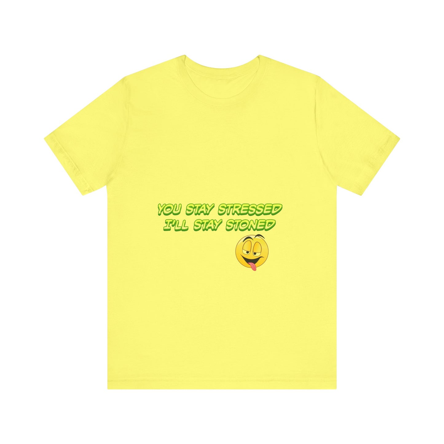 Funny Unisex Tee - "You Stay Stressed I'll Stay Stoned" - Perfect for Relaxation, Gift for Friends, Casual Wear, Comfort Tee, Humorous [...]-Mary Jane 2025
