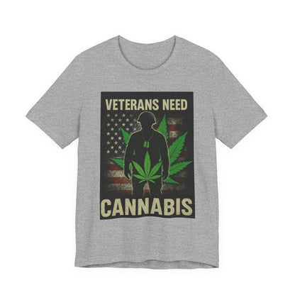 Veterans Need Cannabis Tee, Unisex T-Shirt for Veterans, Support Cannabis Awareness, Gift for Military Families, Cannabis Activism Shirt