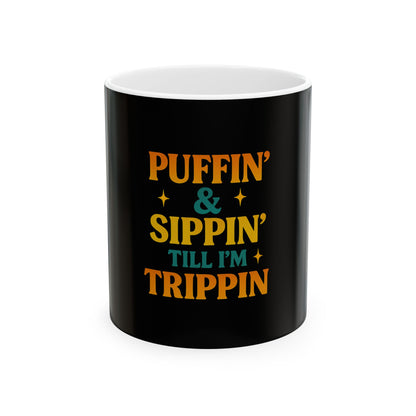 Ceramic Mug — "Puffin' & Sippin' Till I'm Trippin'" Retro Coffee Cup