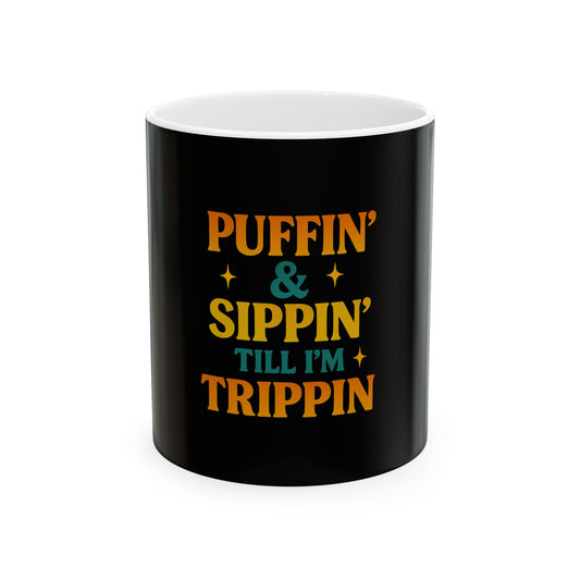 Ceramic Mug — "Puffin' & Sippin' Till I'm Trippin'" Retro Coffee Cup