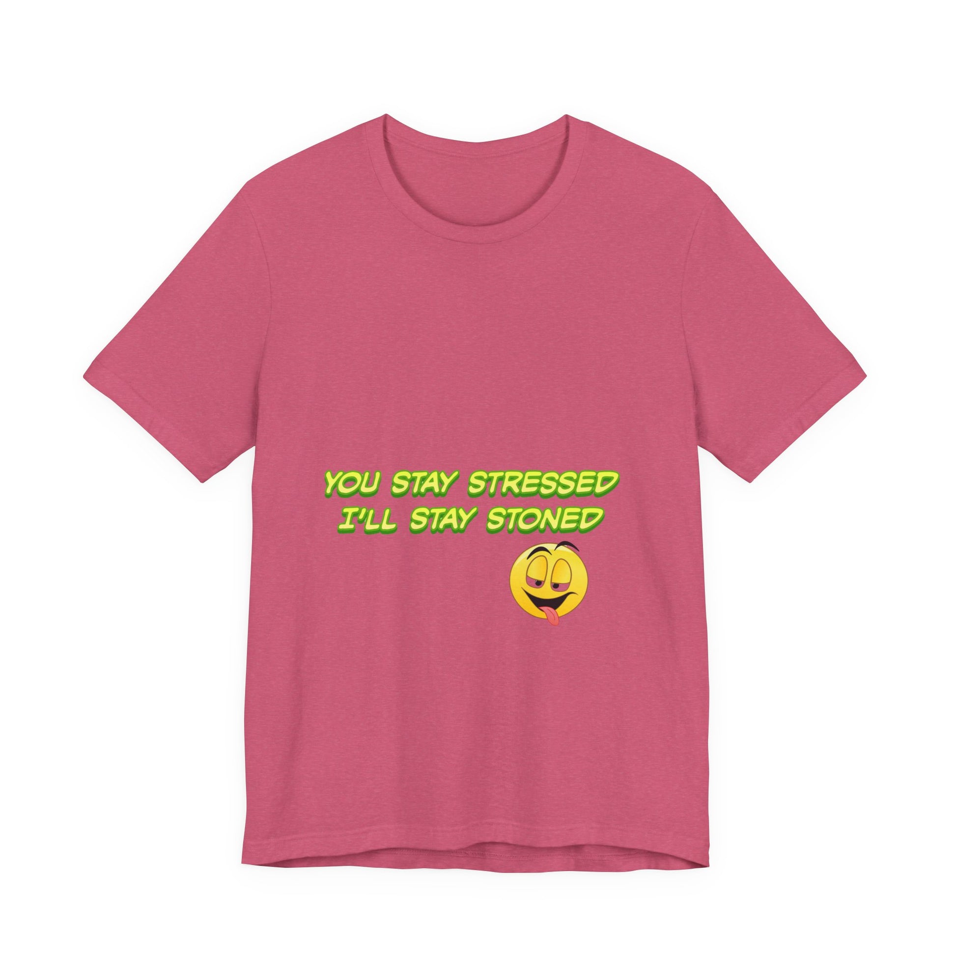 Funny Unisex Tee - "You Stay Stressed I'll Stay Stoned" - Perfect for Relaxation, Gift for Friends, Casual Wear, Comfort Tee, Humorous [...]-Mary Jane 2025