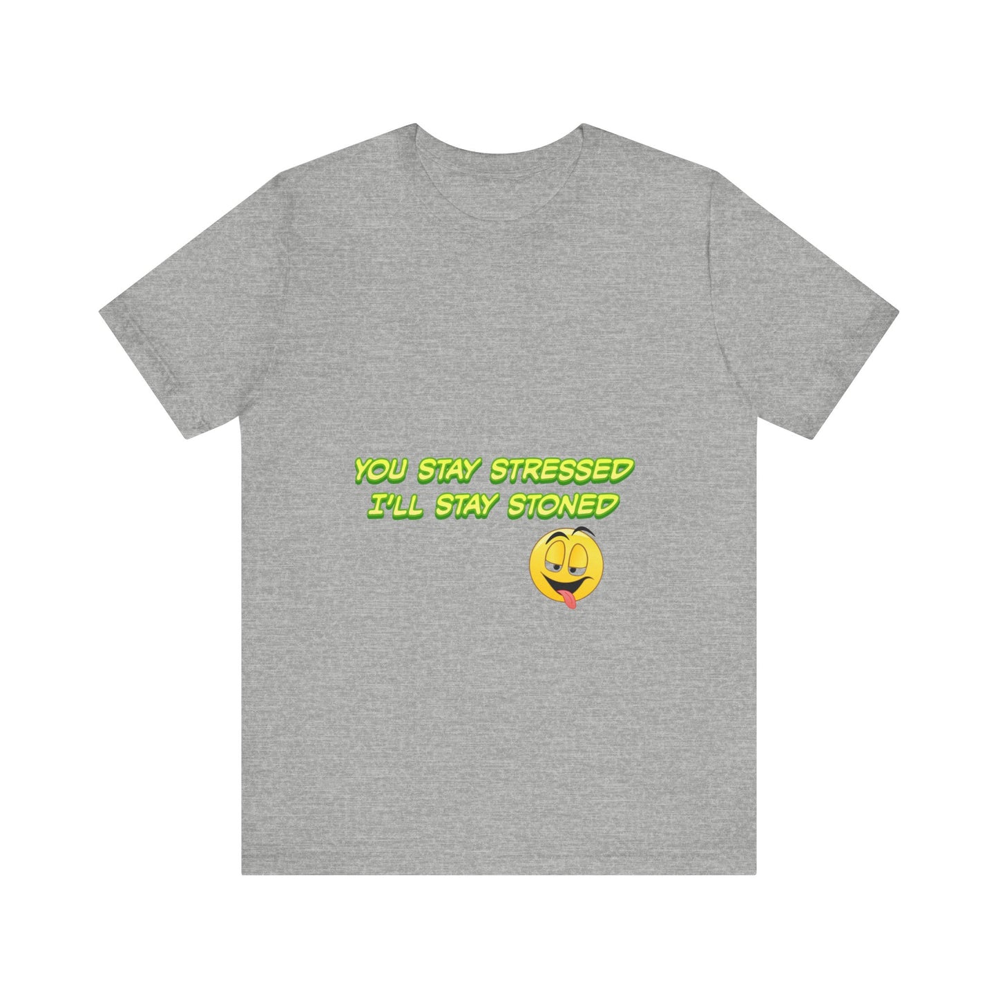 Funny Unisex Tee - "You Stay Stressed I'll Stay Stoned" - Perfect for Relaxation, Gift for Friends, Casual Wear, Comfort Tee, Humorous [...]-Mary Jane 2025