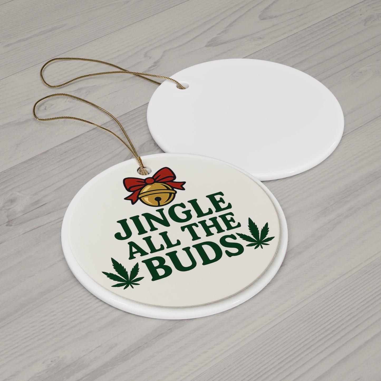 Ceramic Ornament — "Jingle All the Buds" Funny Cannabis Holiday Decoration