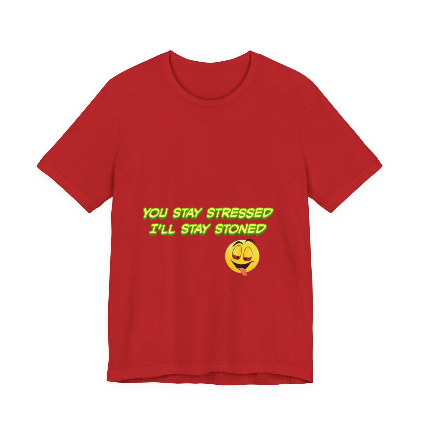 Funny Unisex Tee - "You Stay Stressed I'll Stay Stoned" - Perfect for Relaxation, Gift for Friends, Casual Wear, Comfort Tee, Humorous [...]-Mary Jane 2025