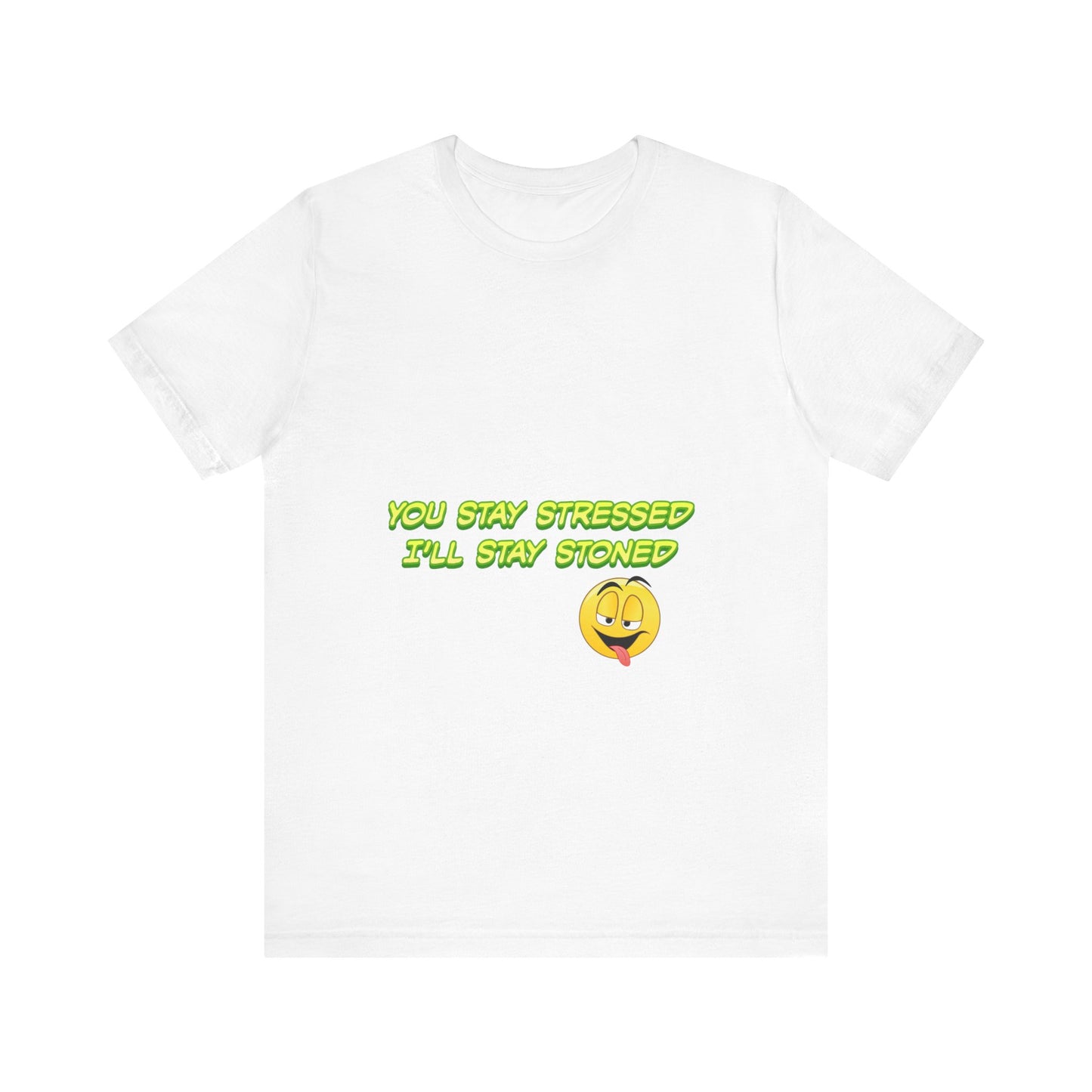 Funny Unisex Tee - "You Stay Stressed I'll Stay Stoned" - Perfect for Relaxation, Gift for Friends, Casual Wear, Comfort Tee, Humorous [...]