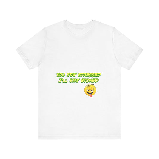 Funny Unisex Tee - "You Stay Stressed I'll Stay Stoned" - Perfect for Relaxation, Gift for Friends, Casual Wear, Comfort Tee, Humorous [...]