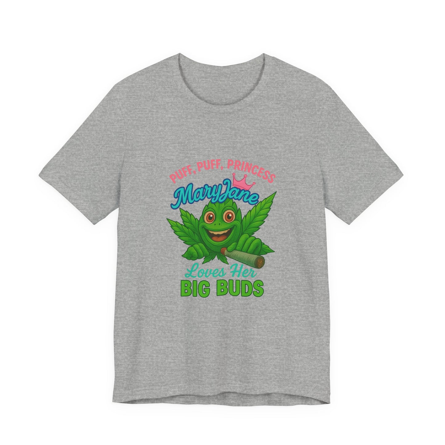 Puff Puff Princess — Loves Her Big Buds T-Shirt - High Spirits Unisex Tee: Perfect for Celebrations, Parties, Cannabis Enthusiasts, Gifts for Friends, Festivals, Summer Vibes, Relaxation