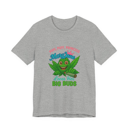 Puff Puff Princess — Loves Her Big Buds T-Shirt - High Spirits Unisex Tee: Perfect for Celebrations, Parties, Cannabis Enthusiasts, Gifts for Friends, Festivals, Summer Vibes, Relaxation