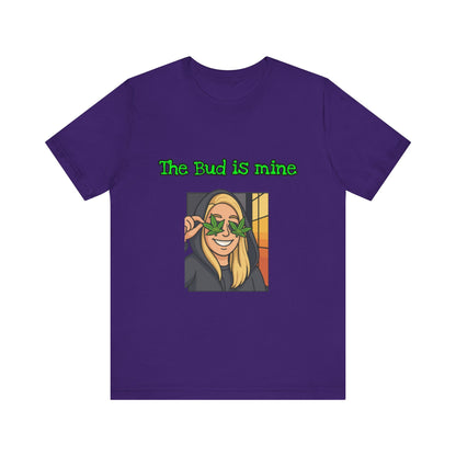 Funny Cannabis Tee - The Bud is Mine, Marijuana Shirt, Unisex Graphic Tee, Greenery Gift, Stoner Apparel, Casual Cool Tee-Mary Jane 2025