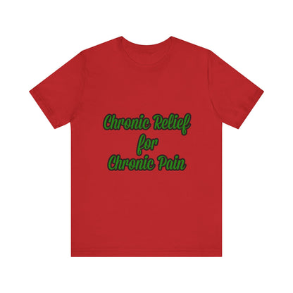 Chronic Relief Unisex T-Shirt | Comfort Tee for Pain Management, Wellness Gift, Support Wear, Everyday Style, Self-Care Apparel