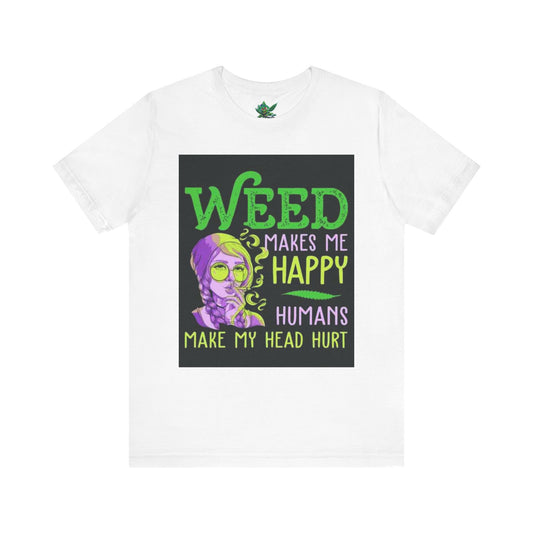 Weed Makes Me Happy Unisex Tee, Funny Cannabis T-Shirt, Gift for Stoner Friends, Relaxed Fit, Quirky Graphic Tee-Mary Jane 2025