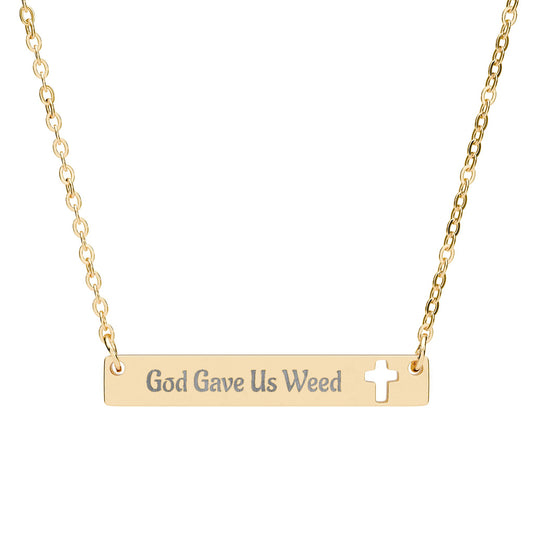 God Gave Us Weed Bar Necklace – Gold Stainless Steel Cannabis Faith Jewelry - Engraved Cutout Cross Bar Necklace - God Gave Us Weed Jewelry