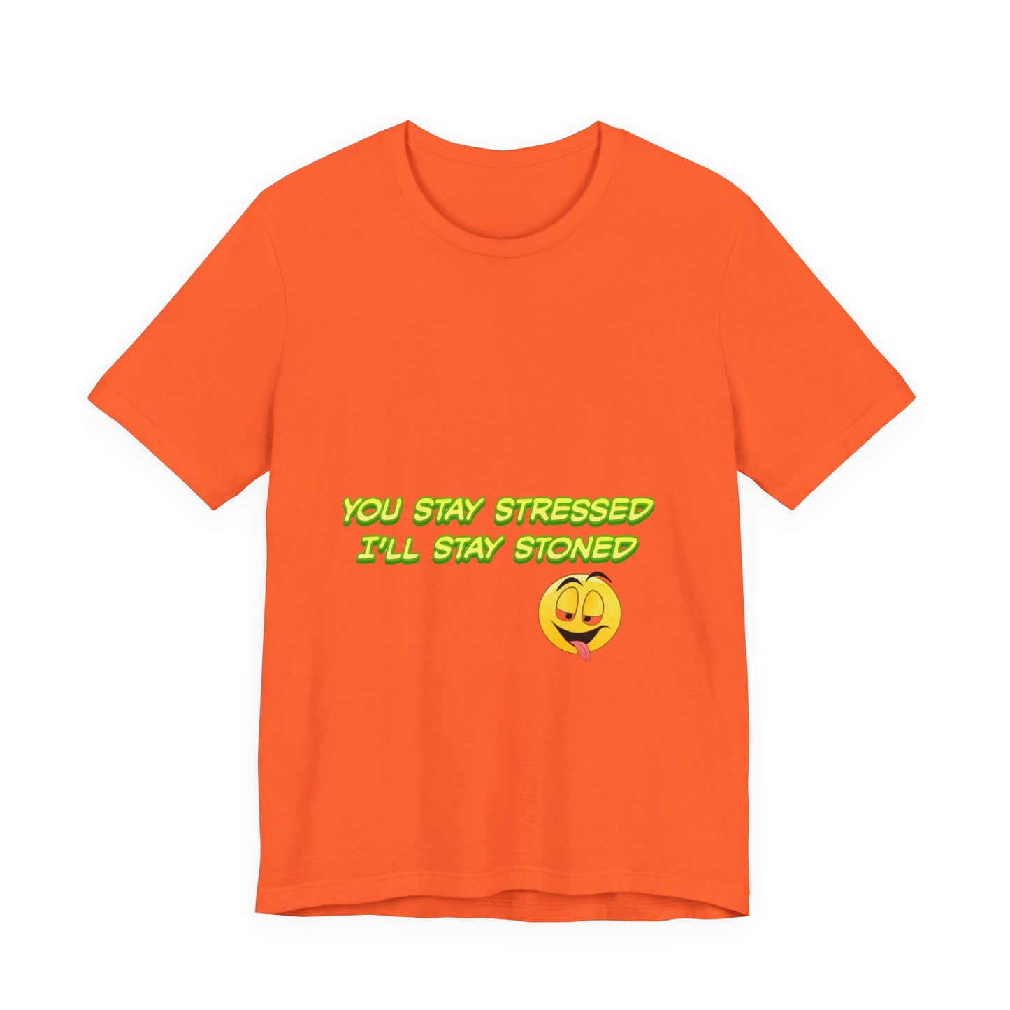 Funny Unisex Tee - "You Stay Stressed I'll Stay Stoned" - Perfect for Relaxation, Gift for Friends, Casual Wear, Comfort Tee, Humorous [...]