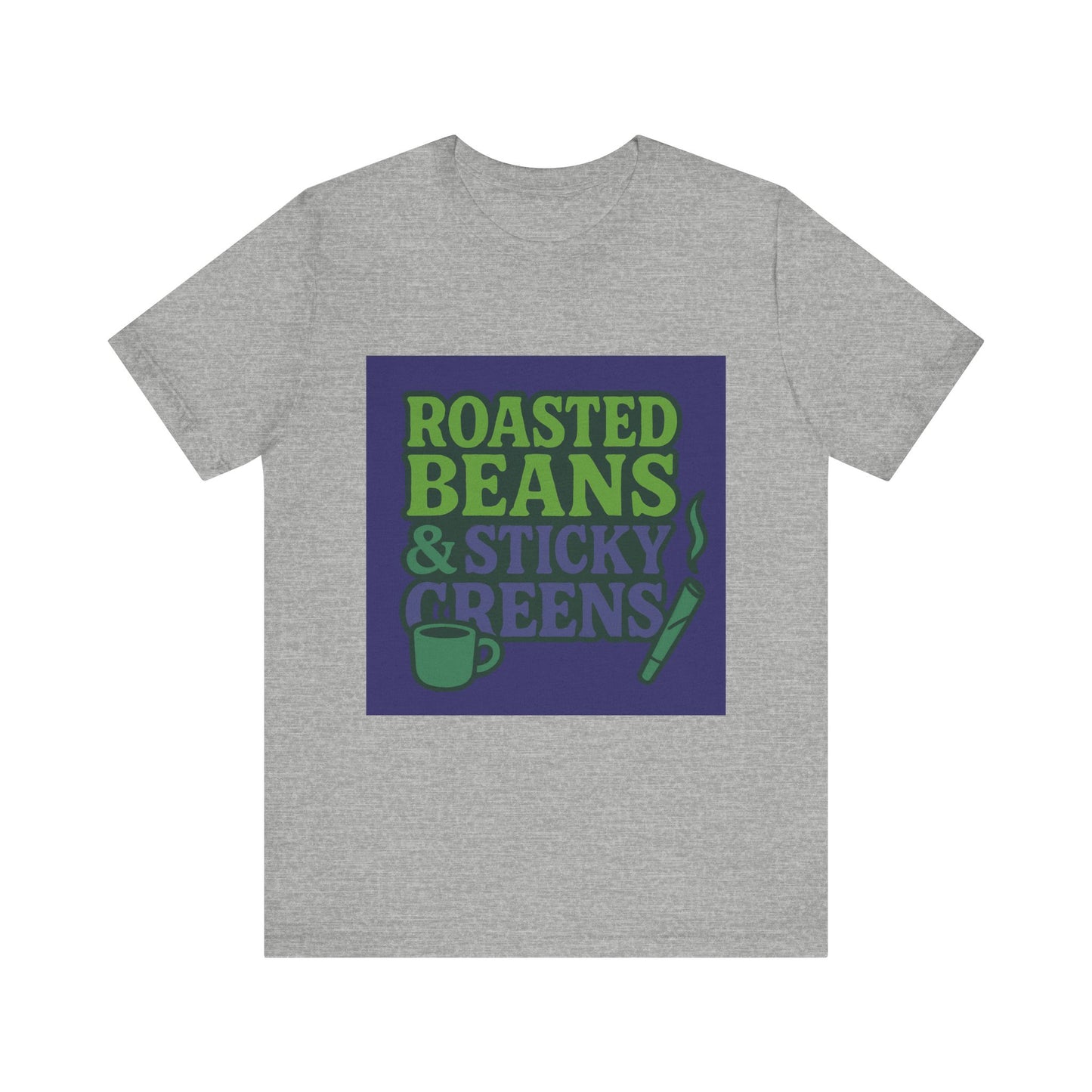 Roasted Beans & Sticky Greens Tee, Coffee Lover Shirt, Unisex Funny T-Shirt, Humor Gift, Everyday Wear, Cute Casual Top