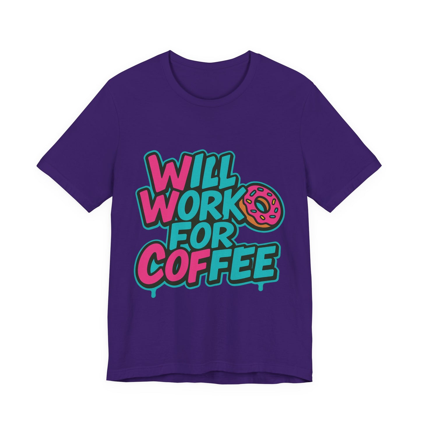 Will Work for Coffee Graffiti T-Shirt | Funny Donut Coffee Lover Tee | Neon Streetwear Gift - Coffee Lover Unisex Tee: 'Will Work for Coffee' Fun Shirt