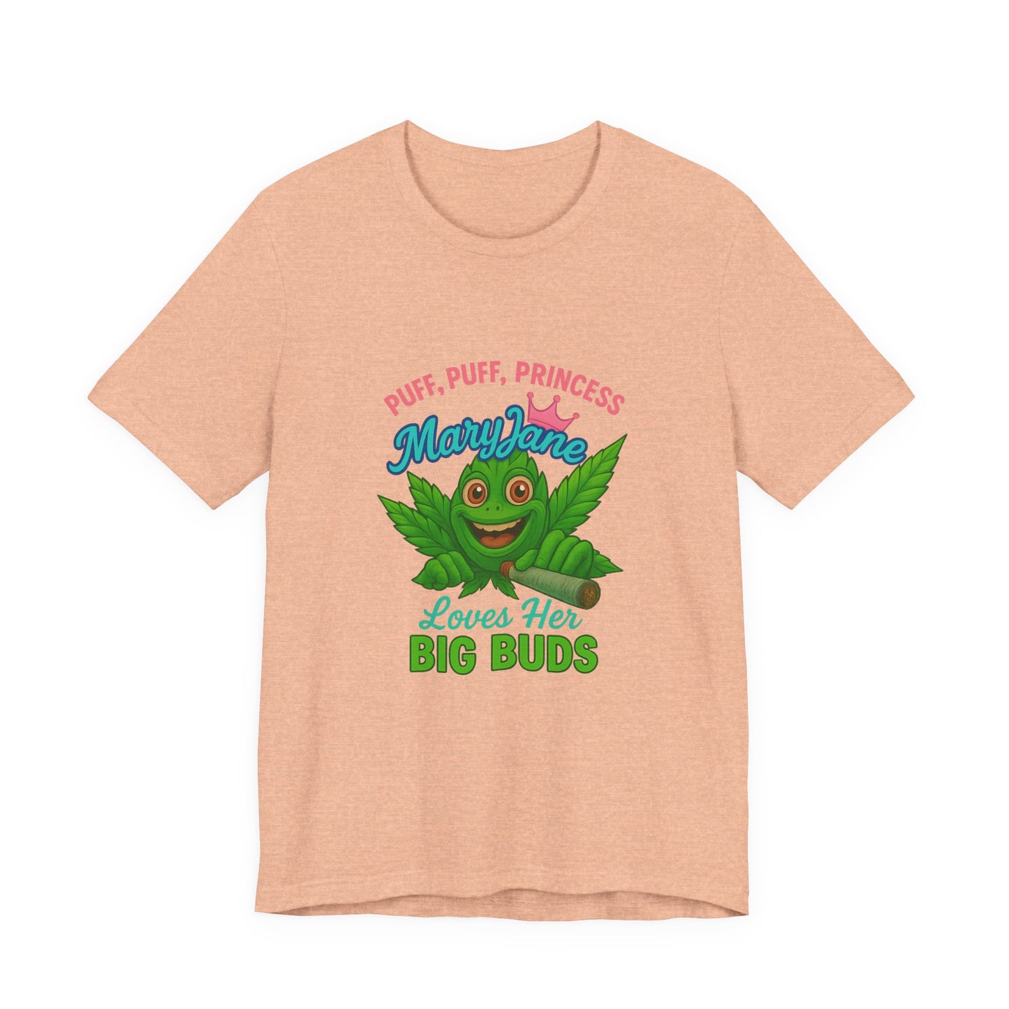 Puff Puff Princess — Loves Her Big Buds T-Shirt - High Spirits Unisex Tee: Perfect for Celebrations, Parties, Cannabis Enthusiasts, Gifts for Friends, Festivals, Summer Vibes, Relaxation