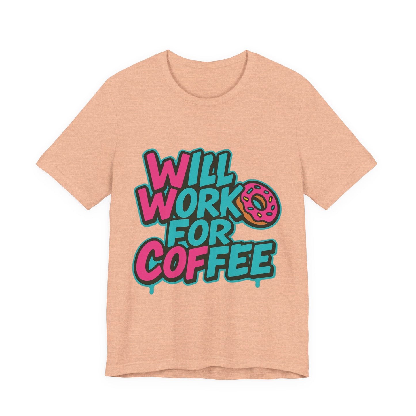 Will Work for Coffee Graffiti T-Shirt | Funny Donut Coffee Lover Tee | Neon Streetwear Gift - Coffee Lover Unisex Tee: 'Will Work for Coffee' Fun Shirt