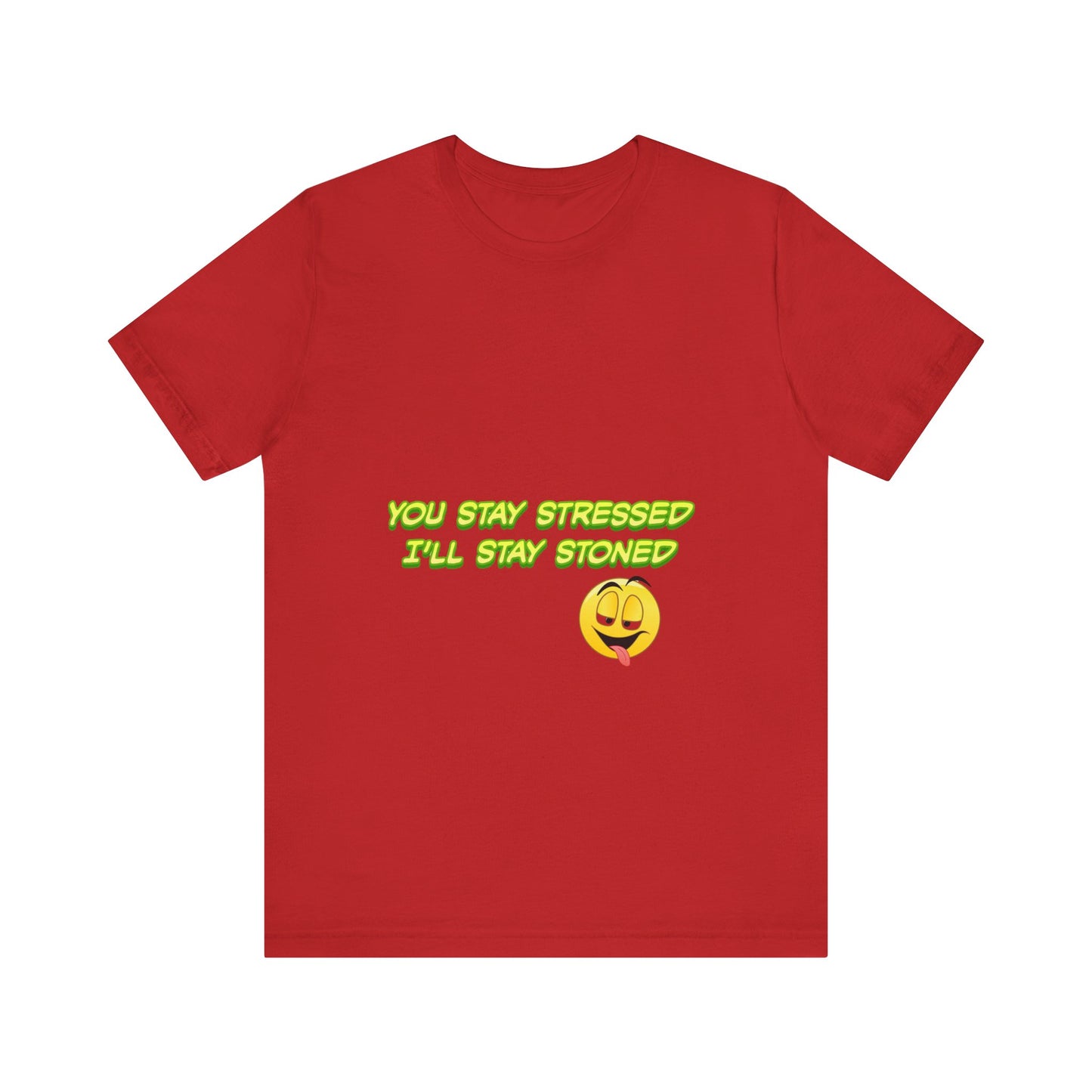 Funny Unisex Tee - "You Stay Stressed I'll Stay Stoned" - Perfect for Relaxation, Gift for Friends, Casual Wear, Comfort Tee, Humorous [...]-Mary Jane 2025