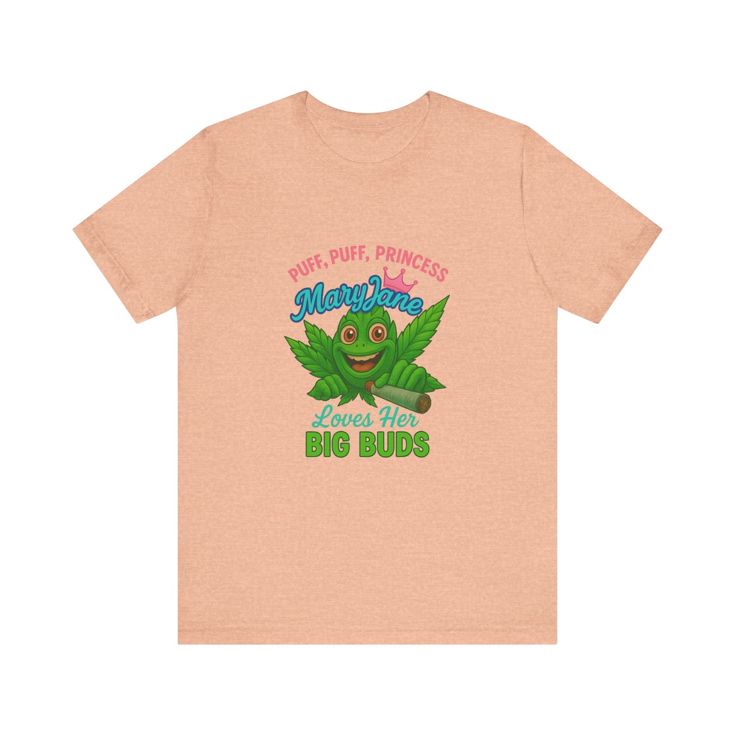 Puff Puff Princess — Loves Her Big Buds T-Shirt - High Spirits Unisex Tee: Perfect for Celebrations, Parties, Cannabis Enthusiasts, Gifts for Friends, Festivals, Summer Vibes, Relaxation
