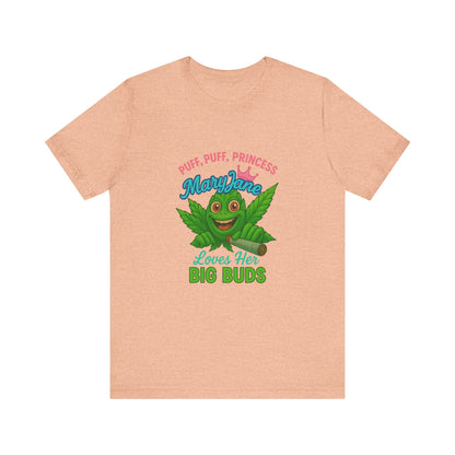 Puff Puff Princess — Loves Her Big Buds T-Shirt - High Spirits Unisex Tee: Perfect for Celebrations, Parties, Cannabis Enthusiasts, Gifts for Friends, Festivals, Summer Vibes, Relaxation