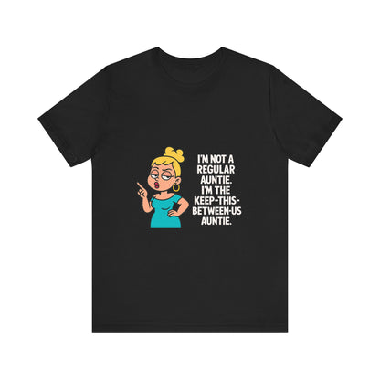 Auntie Graphic Tee - "I'm Not a Regular Auntie, I'm the Keep-This-Between-Us Auntie"