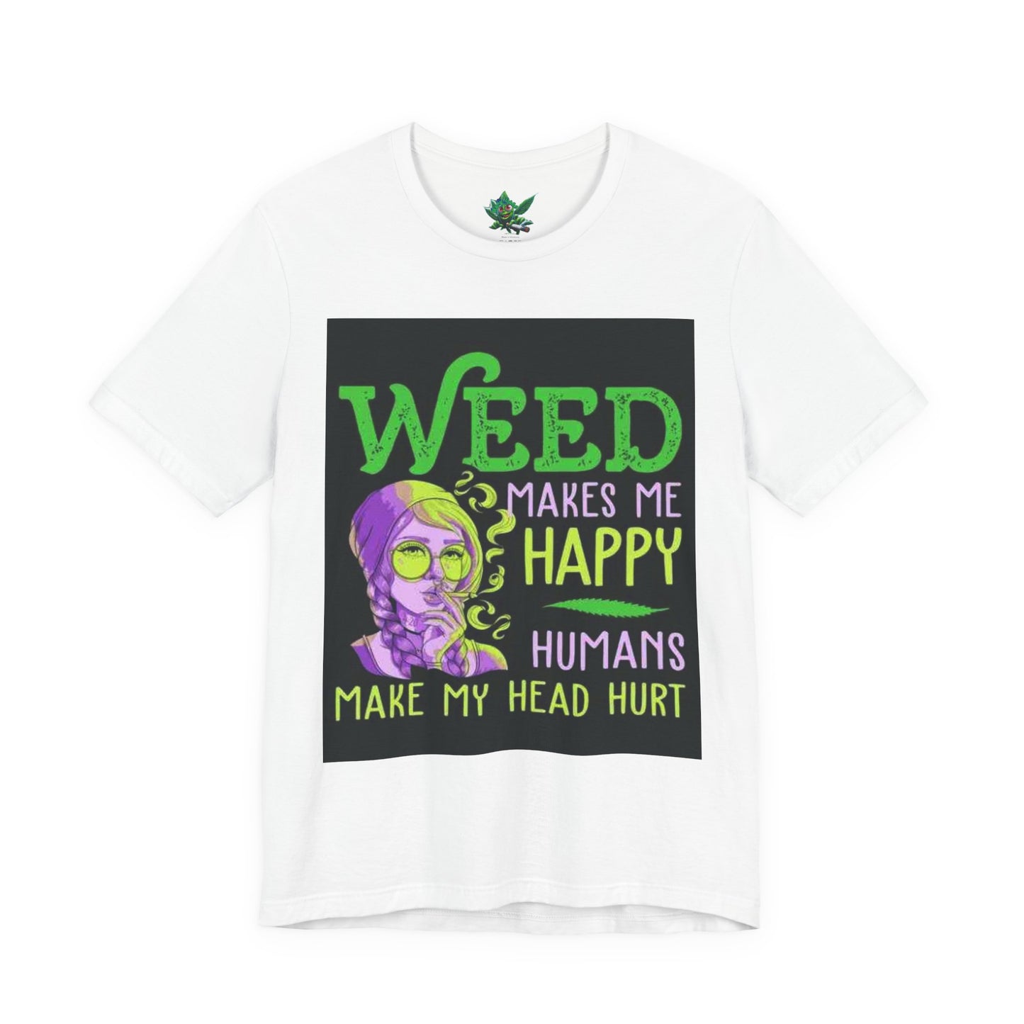 Weed Makes Me Happy Unisex Tee, Funny Cannabis T-Shirt, Gift for Stoner Friends, Relaxed Fit, Quirky Graphic Tee-Mary Jane 2025