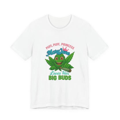 Puff Puff Princess — Loves Her Big Buds T-Shirt - High Spirits Unisex Tee: Perfect for Celebrations, Parties, Cannabis Enthusiasts, Gifts for Friends, Festivals, Summer Vibes, Relaxation