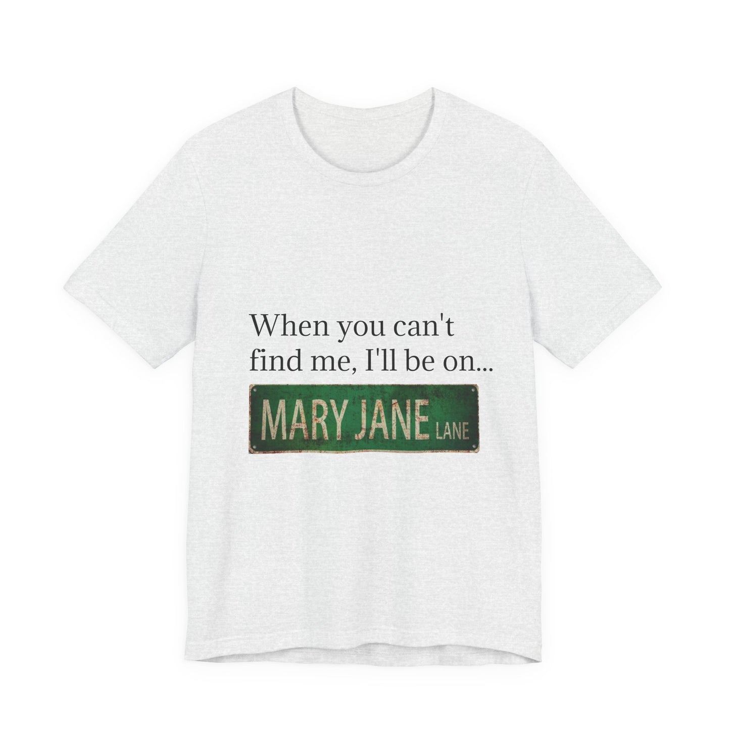 Personalized Mary Jane Lane Tee, Casual Unisex Short Sleeve T-Shirt for Home Lovers, Unique Gift for Housewarming, Birthday, Fun [...]-Mary Jane 2025