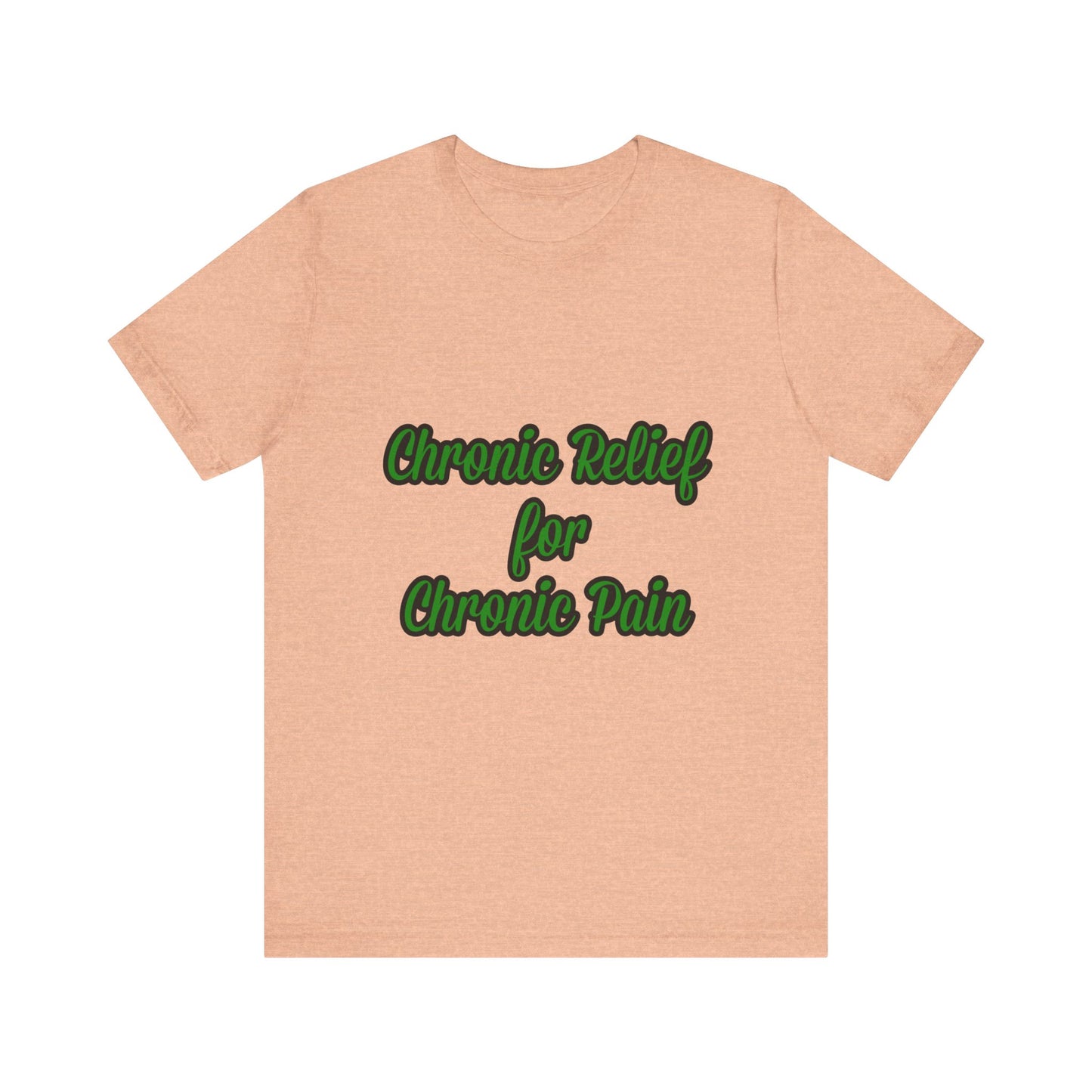 Chronic Relief Unisex T-Shirt | Comfort Tee for Pain Management, Wellness Gift, Support Wear, Everyday Style, Self-Care Apparel