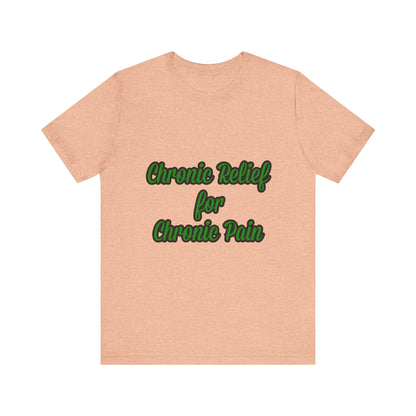 Chronic Relief Unisex T-Shirt | Comfort Tee for Pain Management, Wellness Gift, Support Wear, Everyday Style, Self-Care Apparel