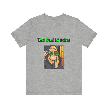 Funny Cannabis Tee - The Bud is Mine, Marijuana Shirt, Unisex Graphic Tee, Greenery Gift, Stoner Apparel, Casual Cool Tee-Mary Jane 2025