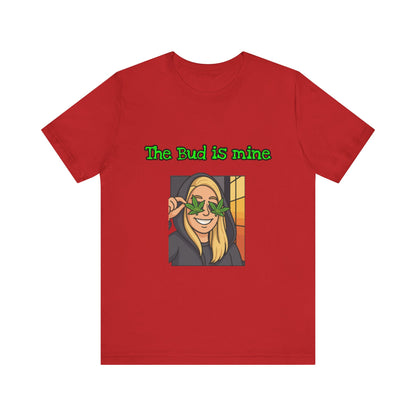 Funny Cannabis Tee - The Bud is Mine, Marijuana Shirt, Unisex Graphic Tee, Greenery Gift, Stoner Apparel, Casual Cool Tee-Mary Jane 2025